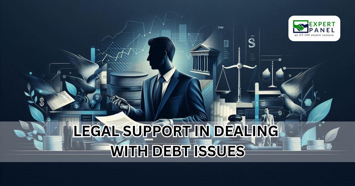 Importance of taking Legal Support in dealing with Debt Issues